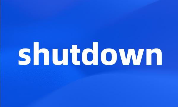 shutdown