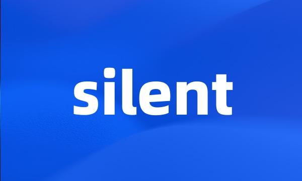 silent