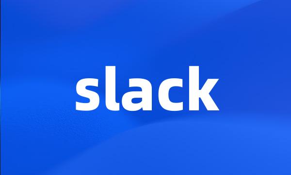 slack