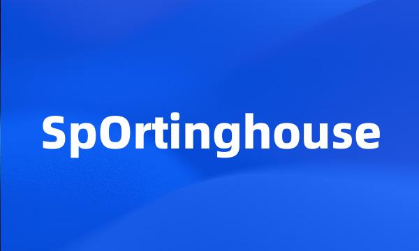 SpOrtinghouse