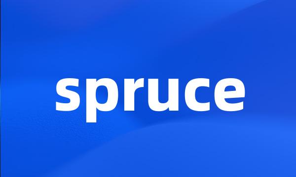 spruce